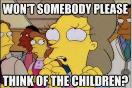 Won't somebody please think of the children?!